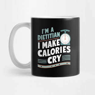 I Make Calories Cry Registered Dietitian Mug